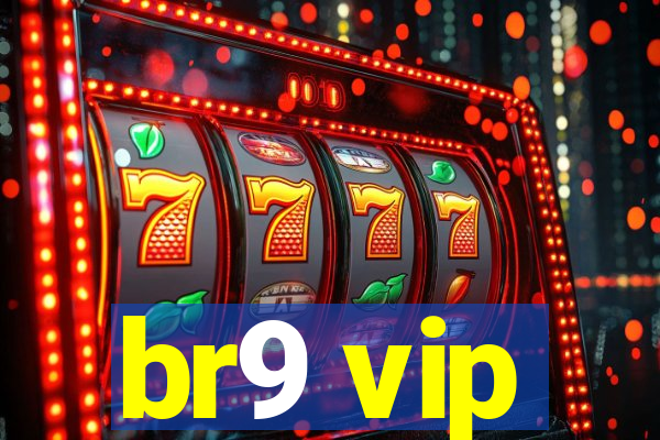 br9 vip